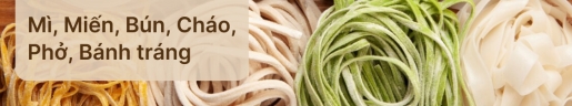 Mì, miếng, bún, cháo, phở, bánh tráng